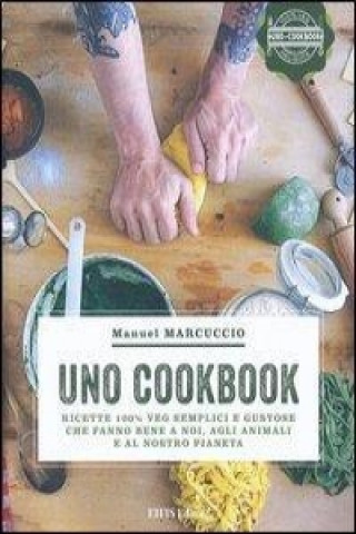 Buch UNO Cookbook. Ricette 100% veg semplici e gustose che fanno bene a noi, agli animali e al nostro pianeta Manuel Marcuccio