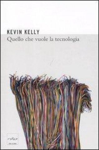 Книга Quello che vuole la tecnologia Kevin Kelly