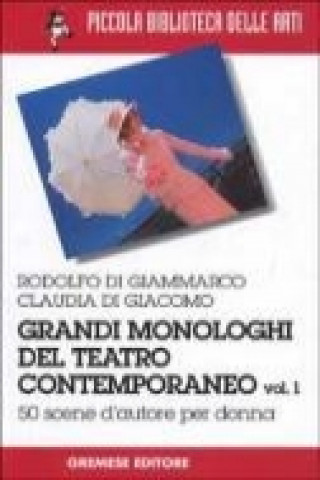 Könyv Grandi monologhi del teatro contemporaneo Claudia Di Giacomo
