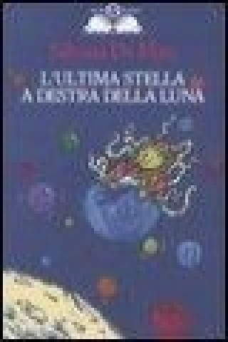 Kniha L'ultima stella a destra della luna Silvana De Mari
