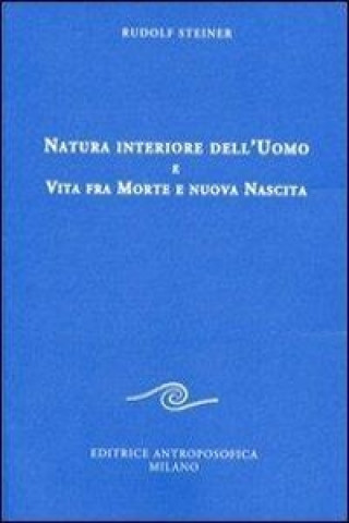 Книга Natura interiore dell'uomo e vita fra morte e nuova nascita Rudolf Steiner