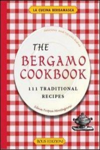 Kniha The Bergamo cookbook. 111 traditional recipes Silvia Tropea Montagnosi