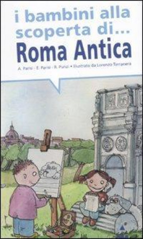 Kniha I bambini alla scoperta di Roma antica Anna Parisi