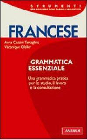 Könyv Francese. Grammatica essenziale A. Cazzini Tartaglino Mazzucchelli