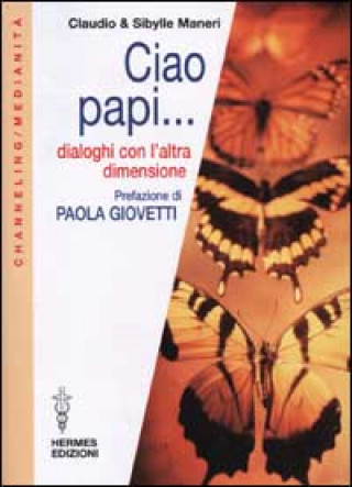 Kniha Ciao papi... Dialoghi con l'altra dimensione Claudio Maneri