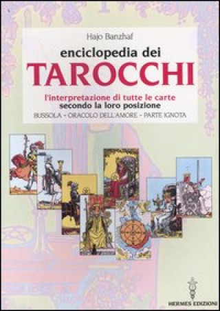 Kniha L'enciclopedia dei tarocchi. L'interpretazione di tutte le carte secondo la loro posizione. Bussola, oracolo dell'amore, parte ignota Hajo Banzhaf