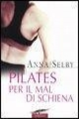 Книга Pilates per il mal di schiena Anna Selby
