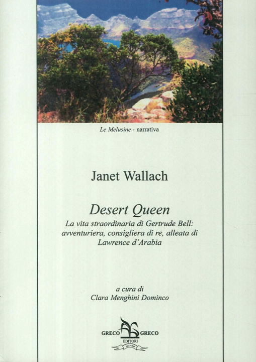 Książka Desert Queen. La vita straordinaria di Gertrude Bell: avventuriera, consigliera di re, alleata di Lawrence d'Arabia Janet Wallach