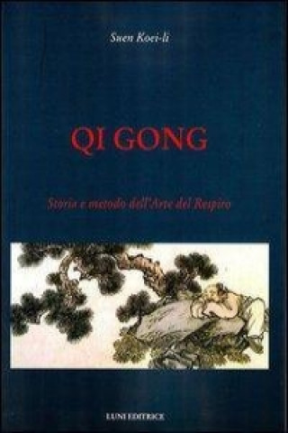 Carte Qi gong. Storia e metodo dell'arte del respiro Koei-Li Suen