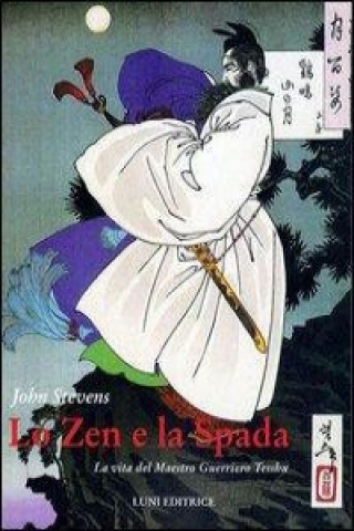 Kniha Lo zen e la spada. La vita del maestro guerriero Tesshu John Stevens