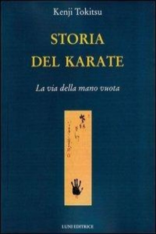 Kniha Storia del karate. La via della mano vuota Kenji Tokitsu