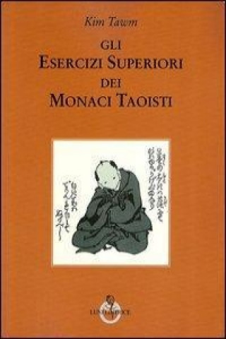 Könyv Gli esercizi superiori dei monaci taoisti Kim Tawm