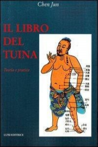 Carte Il libro del Tuina. Teoria e pratica Jun Chen