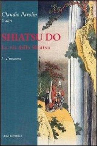 Livre Shiatsu do. La via dello Shiatsu Claudio Parolin