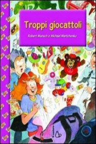 Книга Troppi giocattoli Michael Martchenko