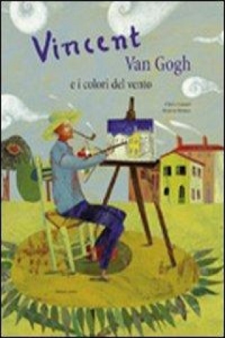Kniha Vincent Van Gogh e i colori del vento Chiara Lossani