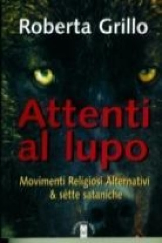 Книга Attenti al lupo. Movimenti religiosi alternativi Roberta Grillo