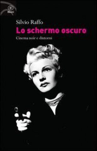 Knjiga Lo schermo oscuro. Cinema noir e dintorni Silvio Raffo