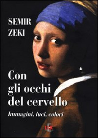 Kniha Con gli occhi del cervello. Immagini, luci, colori Semir Zeki