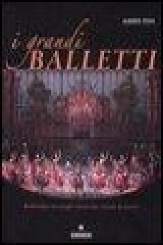 Livre I grandi balletti. Repertorio di cinque secoli del teatro di danza Alberto Testa