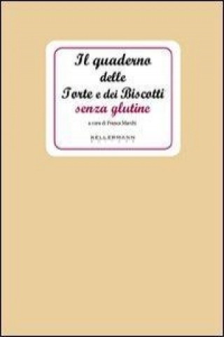 Kniha Il quaderno delle torte e dei biscotti senza glutine Franca Marchi