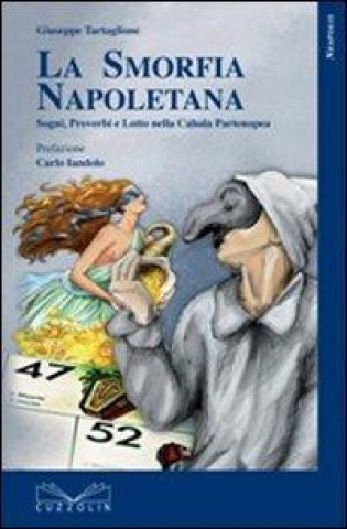 Kniha La smorfia napoletana. Sogni, detti, proverbi e lotto nella cabala partenopea Giuseppe Tartaglione