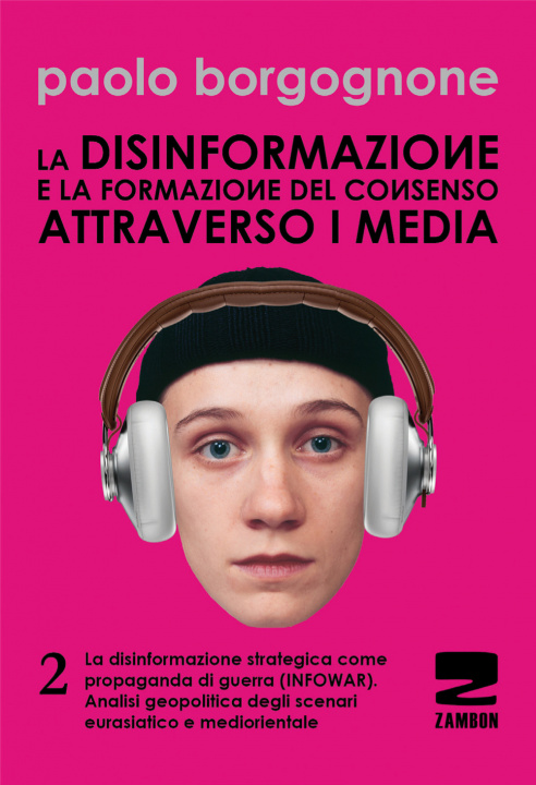Kniha La disinformazione e la formazione del consenso attraverso i media Paolo Borgognone