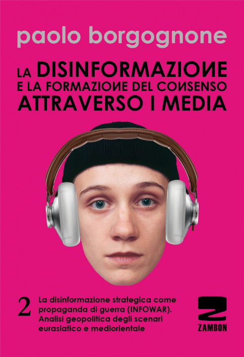 Carte La disinformazione e la formazione del consenso attraverso i media Paolo Borgognone