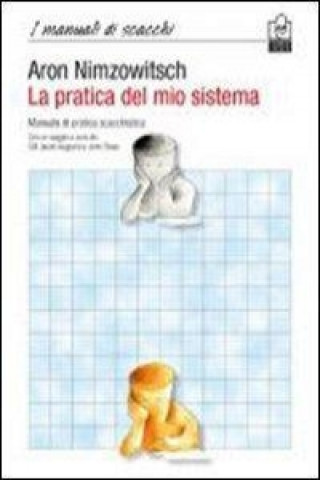 Knjiga La pratica del mio sistema. Manuale di pratica scacchistica 