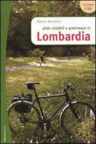 Kniha Piste ciclabili e greenways in Lombardia Albano Marcarini