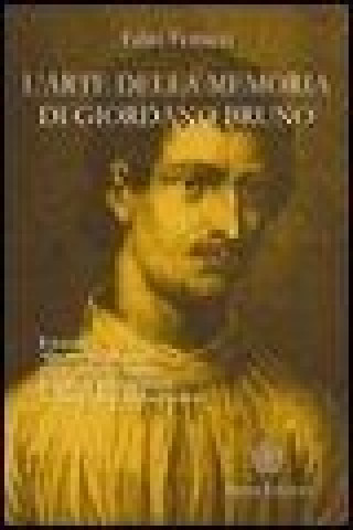 Книга L'arte della memoria di Giordano Bruno. Il trattato «De umbris idearum» rivisto dal noto esperto di scienza della memoria Fabio Ferrucci
