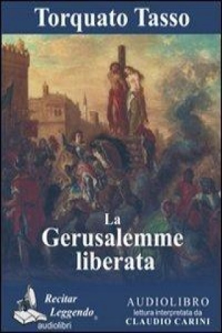 Книга La Gerusalemme liberata. Audiolibro. CD Audio formato MP3. Ediz. integrale Torquato Tasso
