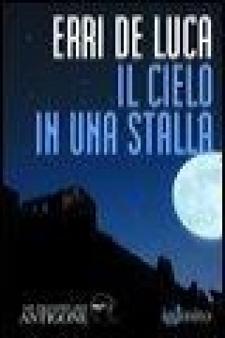 Книга Il cielo in una stalla Erri De Luca