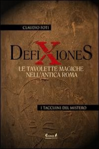 Kniha Defixiones. Le tavolette magiche nell'antica Roma Claudio Foti