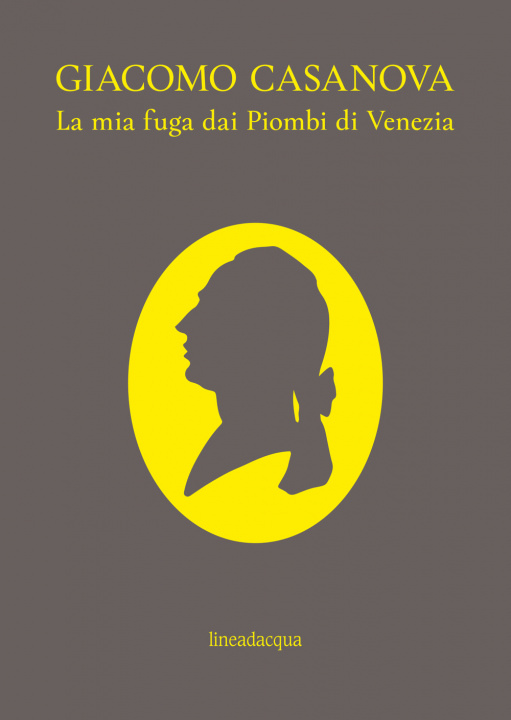Kniha La mia fuga dai Piombi di Venezia Giacomo Casanova
