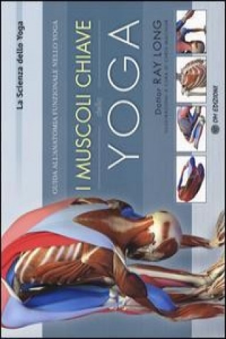 Boek I muscoli chiave dello yoga. Guida all'anatomia funzionale nello yoga Ray Long