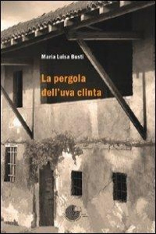 Knjiga La pergola dell'uva clinta M. Luisa Busti