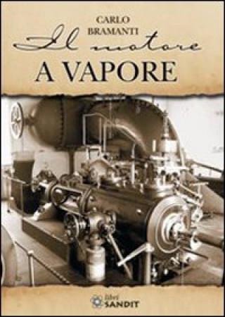 Kniha Il motore a vapore Carlo Bramanti