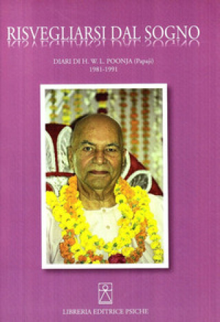 Buch Risvegliarsi dal sogno. Diari di H. W. L. Poonja (Papaji) 1981-1991. Ediz. multilingue Hariwansh L. Poonja