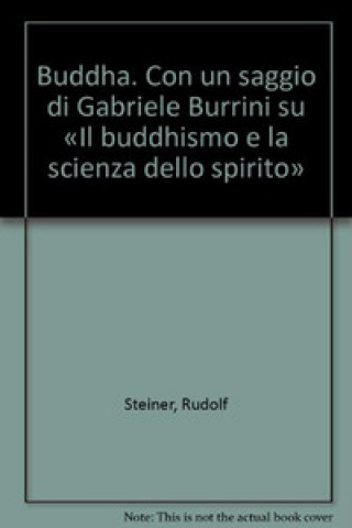 Livre Buddha. Con un saggio di Gabriele Burrini su «Il buddhismo e la scienza dello spirito» Rudolf Steiner