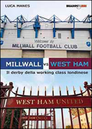 Kniha Millwall vs West Ham. Il derby della working class londinese 