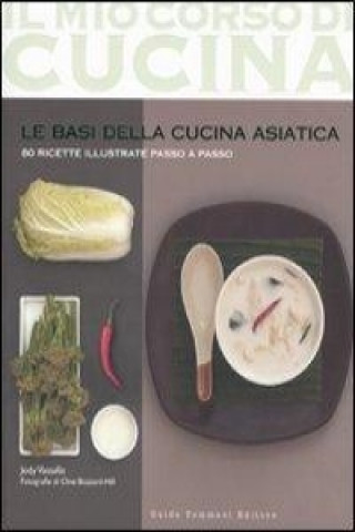 Könyv Le basi della cucina asiatica. 80 ricette illustrate passo a passo Jody Vassallo