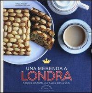 Carte Una merenda a Londra. Scones, biscotti, cupcakes, pies & soci Amelia Wasiliev