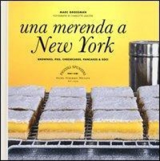 Carte Una merenda a New York. Brownies, pies, cheesecakes, pancakes & soci Marc Grossman