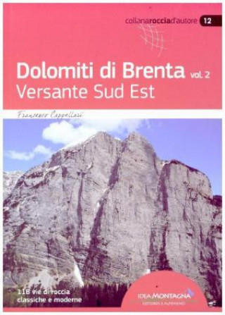 Kniha Dolomiti di Brenta vol. 2 - Versante Sud Est Francesco Cappellari