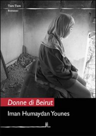 Könyv Donne di Beirut Iman Humaydan Younes