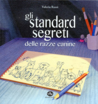 Kniha Gli standard segreti delle razze canine Valeria Rossi