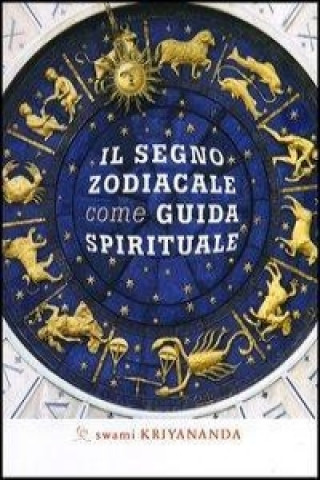 Könyv Il segno zodiacale come guida spirituale Swami Kriyananda