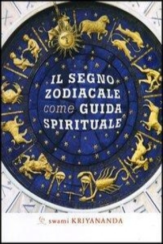 Carte Il segno zodiacale come guida spirituale Swami Kriyananda