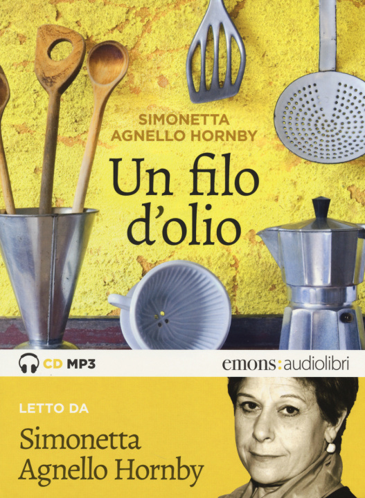 Kniha Un filo d'olio letto da Simonetta Agnello Hornby. Audiolibro. CD Audio Formato MP3 Simonetta Agnello Hornby